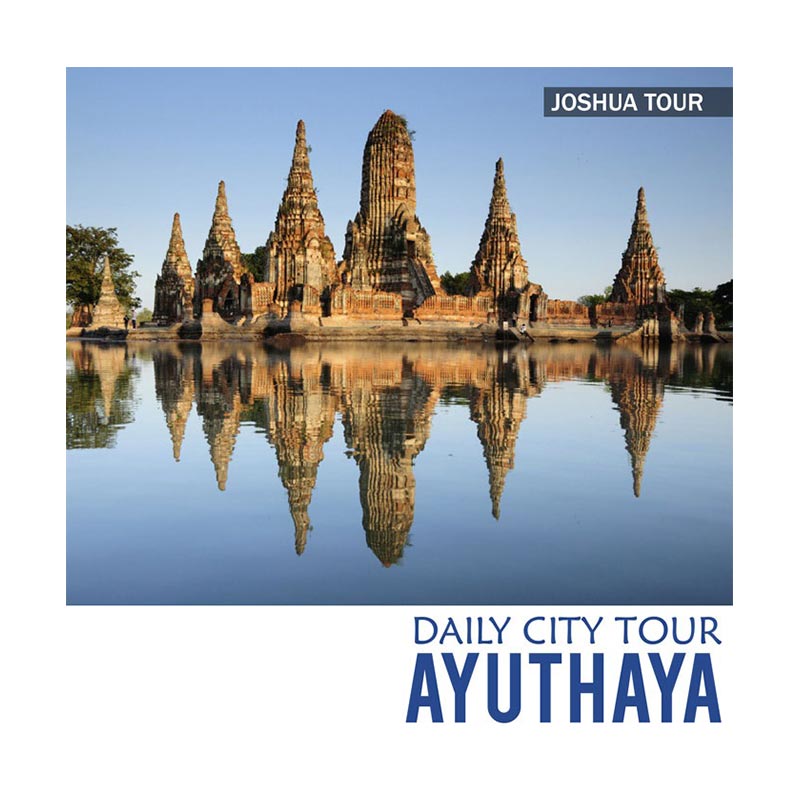 Joshua Tour - Tour Harian Thailand : Ayutthaya Ancient City