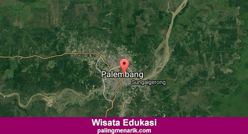 Daftar Tempat Wisata Edukasi di Kota Palembang