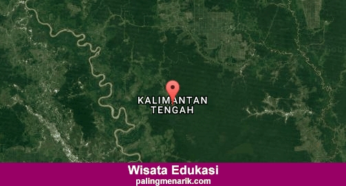 Daftar Tempat Wisata Edukasi di Kalimantan Tengah