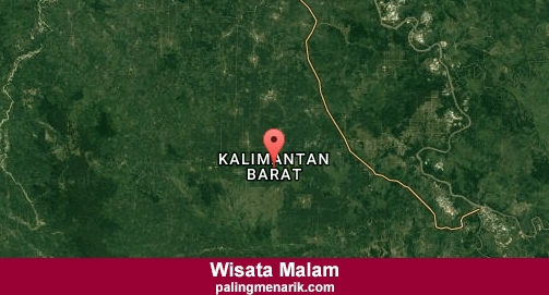 Tempat Wisata Malam di Kalimantan barat