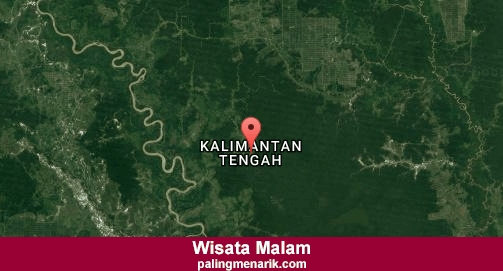 Tempat Wisata Malam di Kalimantan tengah