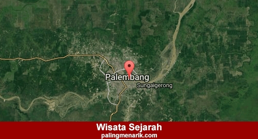 Daftar Tempat Wisata Sejarah di Palembang