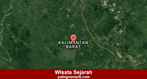 Daftar Tempat Wisata Sejarah di Kalimantan Barat