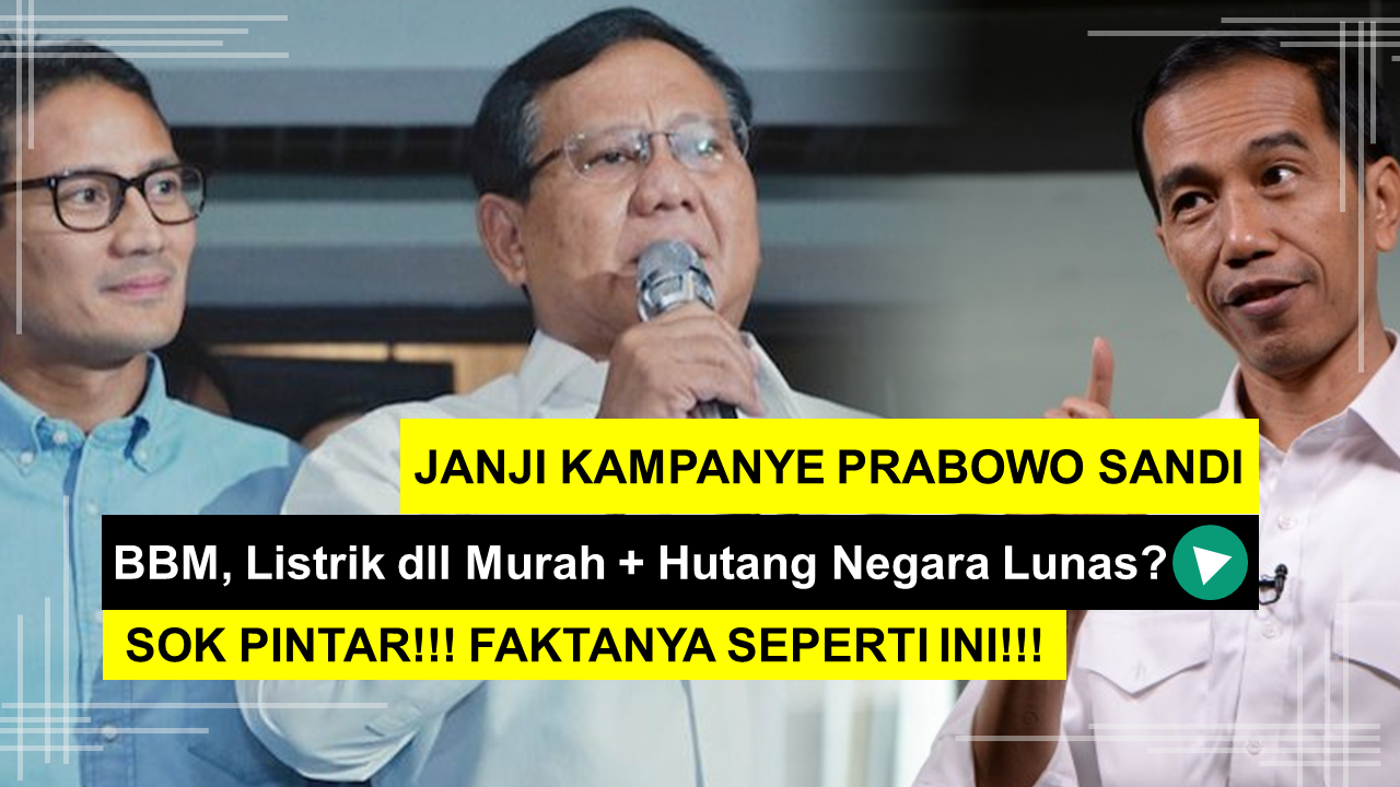 Janji Kampanye Prabowo Sandi: BBM, Listrik Murah + Hutang Negara Lunas? Sok Pintar! Faktanya seperti ini!