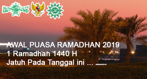 Tanggal Awal Puasa Ramadhan 2019 Muhammadiyah Pemerintah Sama!